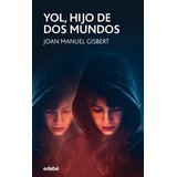 Yol, Hijo De Dos Mundos, De Gisbert Ponsole, Joan Manuel. Editorial Edebe, Tapa Blanda En Español