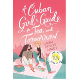 A Cuban Girl's Guide To Tea And Tomorrow: A New York Times Bestseller, De Laura Taylor Namey., Vol. 1. Editorial Simon & Schuster, Tapa Blanda, Edición 2021 En Inglés, 2020