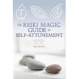 The Reiki Magic Guide To Self-attunement