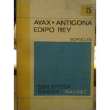 Ayax - Antigona - Edipo Rey. Sofocles. Salvat Biblioteca Bas