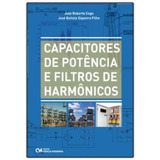 Capacitores De Potência E Filtros De Harmônicos, De Cogo, João Roberto / Siqueira Filho, José. Editora Ciencia Moderna, Capa Mole Em Português