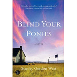 Blind Your Ponies, De West, Stanley Gordon. Editorial Algonquin Books, Tapa Blanda En Inglés