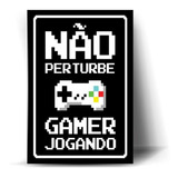 Placa Quadro Não Perturbe Gamer Jogando Games 20x30cm