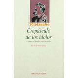 Crepúsculo De Los Ídolos, De Nietzsche, Friedrich Wilhelm. Editorial Biblioteca Nueva, Tapa Blanda En Español, 2002