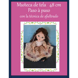 Muñeca De Tela Con La Tecnica De Afieltrado 48 Cm: Muñeca De