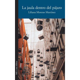 La Jaula Dentro Del Pájaro, De Liliana Moreno Martínez. Serie 6287543836, Vol. 1. Editorial Silaba Editores, Tapa Blanda, Edición 2023 En Español, 2023