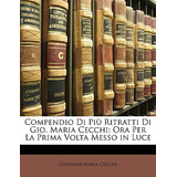 Libro Compendio Di Piu Ritratti Di Gio. Maria Cecchi: Ora...