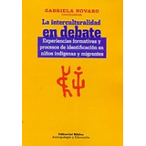 La Interculturalidad En Debate - Gabriela Novaro