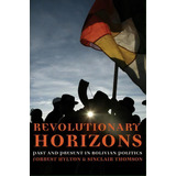 Revolutionary Horizons : Popular Struggle In Bolivia, De Forrest Hylton. Editorial Verso Books, Tapa Blanda En Inglés, 2007
