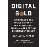 Digital Gold Bitcoin And The Inside Story Of The Misfits And
