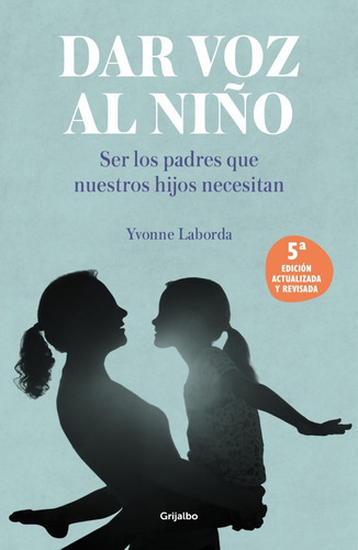 Dar Voz Al Niño, De Laborda, Yvonne. Editorial Grijalbo S.a. En Español