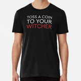 Remera Toss A Coin To Your Witcher - The Witcher Algodon Pre