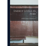 Libro Energy Levels In P(30) - Lewis, James T. Reidl Char...