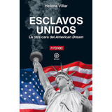 Libro Esclavos Unidos:la Otra Cara Del American Dream