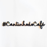 Frase Decorativa #cantinho Do Café Mdf 3mm P/ Sala Quarto...