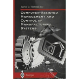 Computer-assisted Management And Control Of Manufacturing Systems, De Spyros G. Tzafestas. Editorial Springer London Ltd, Tapa Blanda En Inglés