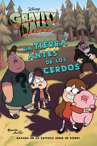 Gravity Falls La Tierra Antes De Los Cerdos - Planeta Junior