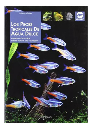 Tropicales De Agua Dulce , Los Peces - Vecchi - #c