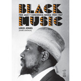 Black Music, Free Jazz Y Conciencia Negra - Jones Leroy