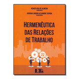 Hermeneutica Das Relacoes De Trabalho - 01ed/18-ltr Editora