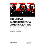 Un Marxismo Para America Latina - Cortes * Siglo Xxi