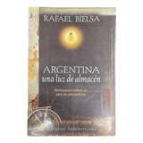 Argentina Una Luz De Almacén - Rafael Bielsa - Usado