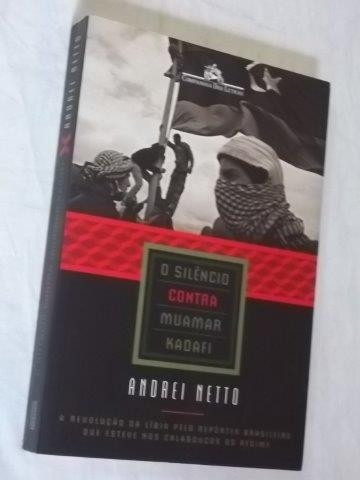 * Livro - O Silêncio Contra Muamar Kadafi - Andrei Netto