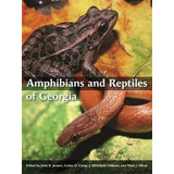 Amphibians And Reptiles Of Georgia - John B. Jensen