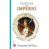 Noticias Del Imperio - Fernando Del Paso - Nuevo - Fce