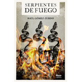 Serpientes De Fuego, De Gomez Zurdo, Raul. Editorial Huso, Tapa Blanda En Español