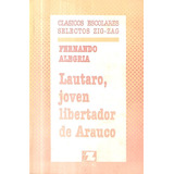 Lautaro,  Joven Libertador De Arauco / Fernando Alegría