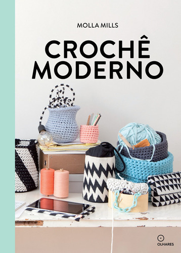 Crochê Moderno: Acessórios De Crochê E Projetos Para Sua, De Mills, Molla. Editora Olhares, Capa Mole Em Português