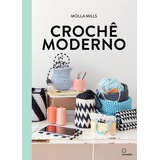 Crochê Moderno: Acessórios De Crochê E Projetos Para Sua, De Mills, Molla. Editora Olhares, Capa Mole Em Português