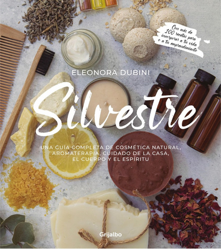 Silvestre - Una Guia Completa De Cosmetica Natural Aromatera