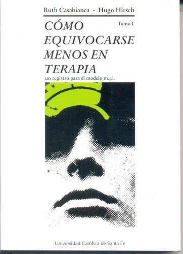 Como Equivocarse Menos En Terapia Tomo 1 - Casabianc, De Casabianca R Hirsch H. Editorial Ucsf. Universidad Catolica De Santa Fe En Español