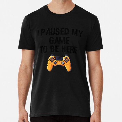 Remera Funny Video Gamer Humor Broma Pause Mi Juego Para Est