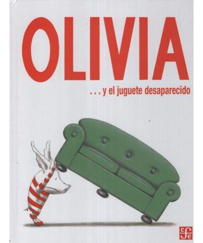 Olivia Y El Juguete Desaparecido - Tapa Dura: No, De Ian Falconer. Serie Olivia, Vol. 1. Editorial Fondo De Cultura Económica, Tapa Dura, Edición 1 En Español, 2017