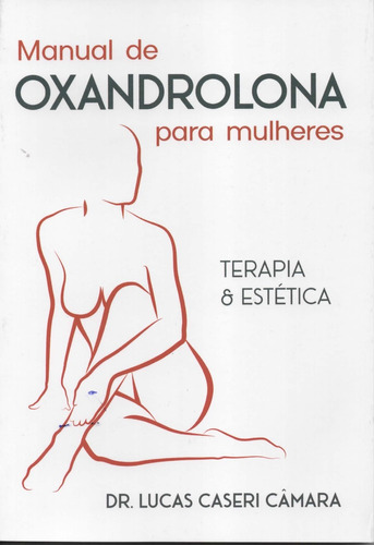 Livro - Manual De Oxandrolona Para Mulheres - Terapia & Estética  Dr. Lucas Caseri Câmara