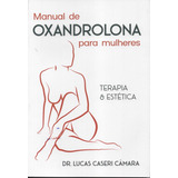 Livro - Manual De Oxandrolona Para Mulheres - Terapia & Estética  Dr. Lucas Caseri Câmara