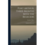 Libro Port Arthur, Three Months With The Besiegers; A Diu...