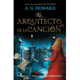 El Arquitecto De La Canción - Saga Corazones Embrujados 1, De A. G. Howard., Vol. No. Editorial Oz, Tapa Blanda En Español, 1