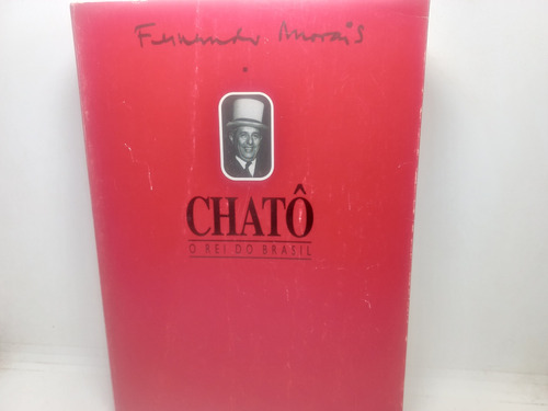 Livro - Chatô: O Rei Do Brasil - Fernando - Loja 2 - D - 524
