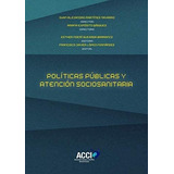 Libro: Políticas Públicas Y Atención Sociosanitaria (spanish