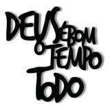 Aplique Decorativo Parede Em Mdf 6mm Deus É Bom O Tempo Todo