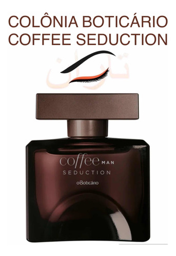 Colonia Coffe Seduction Masc. Boticario 100ml