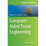 Computer-aided Tissue Engineering, De Michael A.k. Liebschner. Editorial Humana Press Inc., Tapa Dura En Inglés