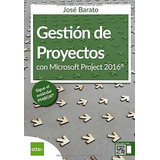 Libro : Gestion De Proyectos Con Microsoft Project 2016 -..