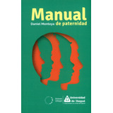 Manual De Paternidad, De Daniel Montoya. Editorial Universidad De Ibagué, Tapa Blanda, Edición 2019 En Español
