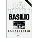 Um Escolhido, De Joao Roberto Basilio. Editora Planeta, Capa Mole Em Português