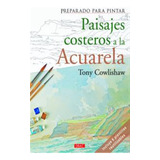 Paisajes Costeros A La Acuarela - Cowlishaw Tony